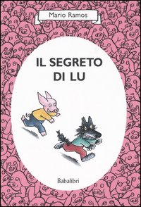 Libro segreto di Lu di Mario Ramos - ean 9788883621253 - Babalibri