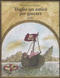 Libro Voglio un amico per giocare di Friederich K. Waechter - ean 9788883621451 - Babalibri