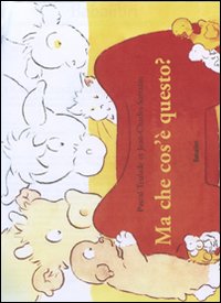 Libro Ma che cos'è questo? di Jean-Charles Sarrazin; Pascal Teulade - ean 9788883621543 - Babalibri