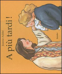 Libro A più tardi! di Jeanne Ashbé - ean 9788883621611 - Babalibri