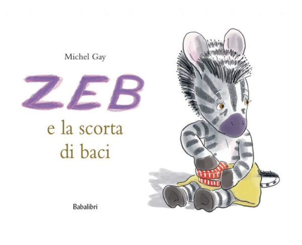 Libro Zeb e la scorta di baci di Michel Gay - ean 9788883621758 - Babalibri