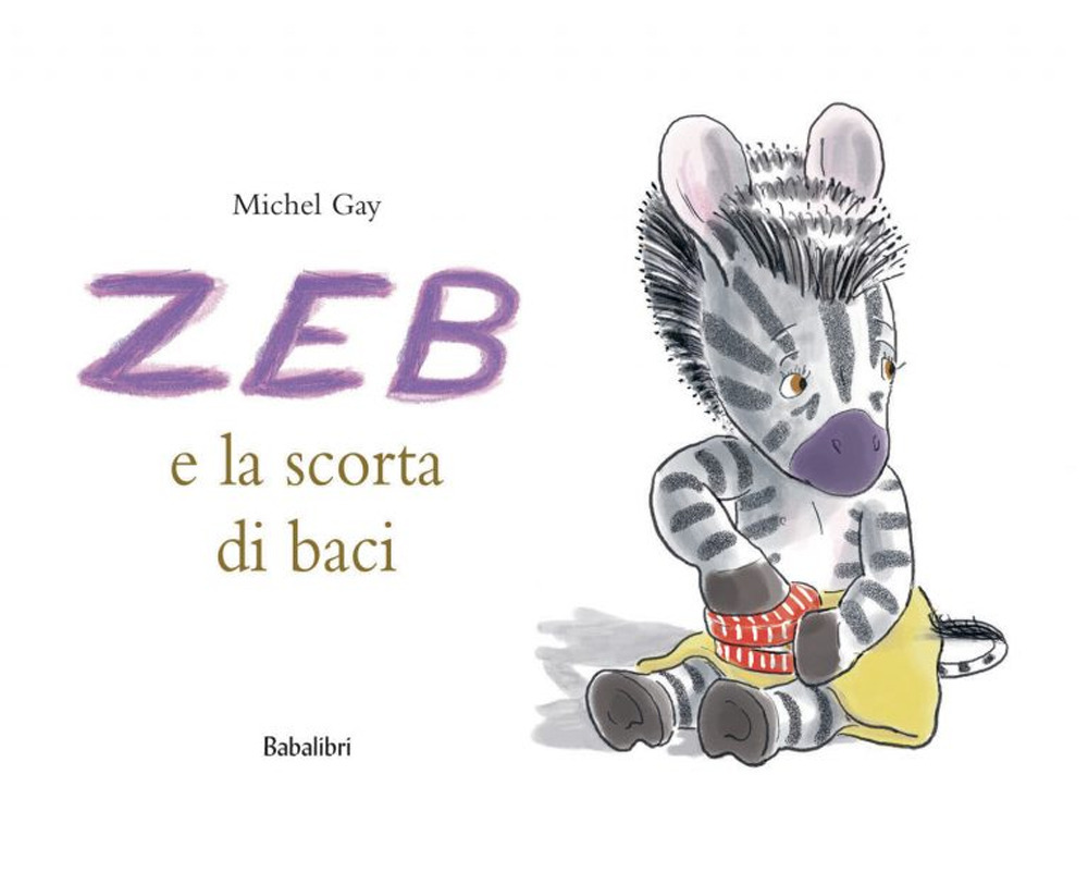 Libro Zeb e la scorta di baci di Michel Gay - ean 9788883621758 - Babalibri