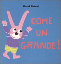 Libro Come un grande! di Pierrick Bisinski - ean 9788883621802 - Babalibri