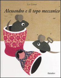 Libro Alessandro e il topo meccanico di Leo Lionni - ean 9788883621833 - Babalibri