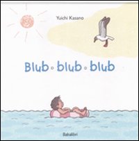 Libro Blub blub blub di Yuichi Kasano - ean 9788883621956 - Babalibri