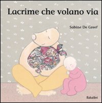 Libro Lacrime che volano via di Sabine De Greef - ean 9788883621994 - Babalibri