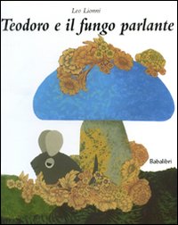 Libro Teodoro e il fungo parlante di Leo Lionni - ean 9788883622021 - Babalibri