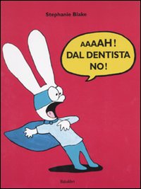 Libro Aaaah! Dal dentista no! di Stephanie Blake - ean 9788883622342 - Babalibri