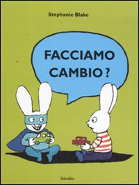 Libro Facciamo cambio? di Stephanie Blake - ean 9788883622458 - Babalibri