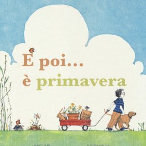 Libro E poi... è primavera! di Julie Fogliano; Erin E. Stead - ean 9788883622830 - Babalibri
