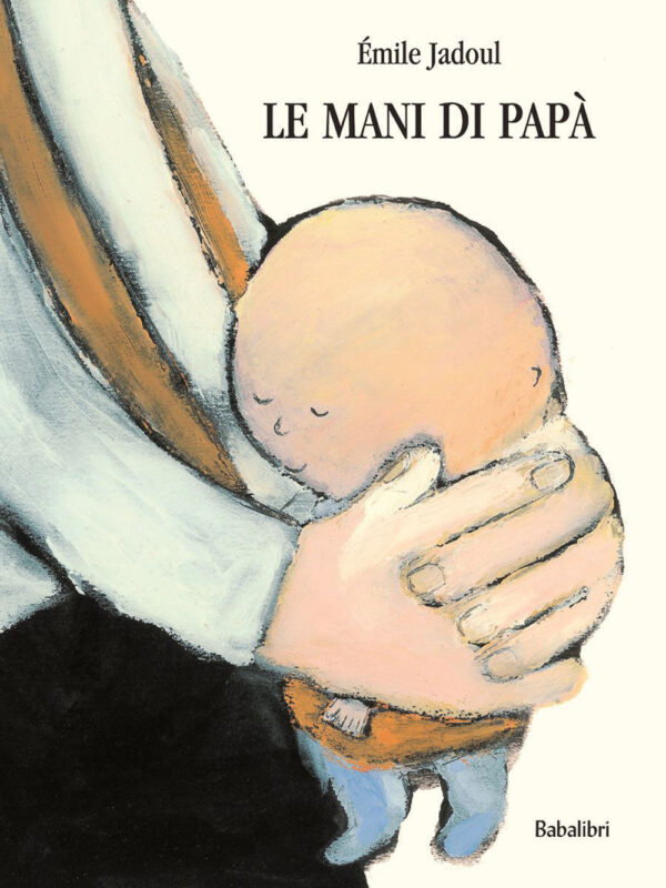 Libro mani di papà di Émile Jadoul - ean 9788883622854 - Babalibri