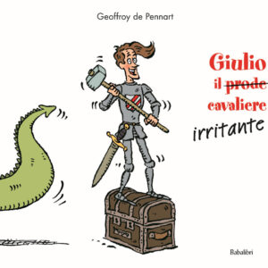 Libro Giulio il (prode) cavaliere irritante di Geoffroy de Pennart - ean 9788883623004 - Babalibri