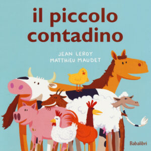 Libro piccolo contadino di Jean Leroy; Matthieu Maudet - ean 9788883623066 - Babalibri