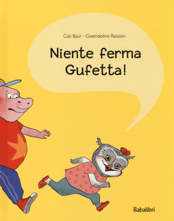 Libro Niente ferma Gufetta! di Gwendoline Raisson; Cati Baur - ean 9788883623189 - Babalibri