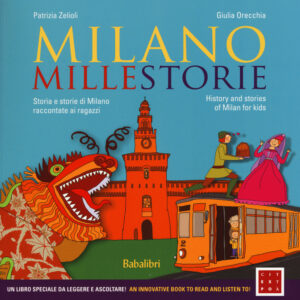 Libro Milano millestorie. Storia e storie di Milano raccontate ai ragazzi. Ediz. italiana e inglese di Patrizia Zelioli; Giulia Orecchia - ean 9788883623363 - Babalibri