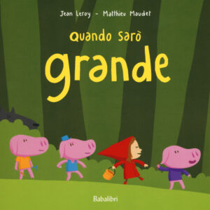 Libro Quando sarò grande di Jean Leroy; Matthieu Maudet - ean 9788883623462 - Babalibri