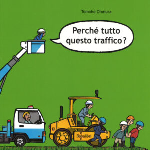 Libro Perché tutto questo traffico? di Tomoko Ohmura - ean 9788883623509 - Babalibri