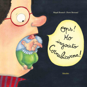 Libro Ops! Ho ingoiato Cornabicorna! di Magali Bonniol; Pierre Bertrand - ean 9788883623783 - Babalibri