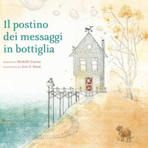 Libro postino dei messaggi in bottiglia di Michelle Cuevas; Erin E. Stead - ean 9788883623806 - Babalibri