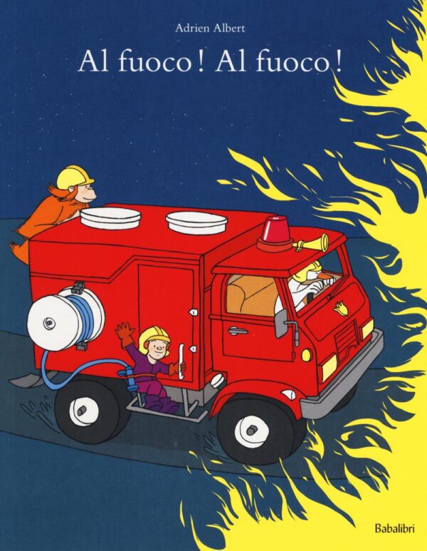 Libro Al fuoco! Al fuoco! di Adrien Albert - ean 9788883623820 - Babalibri