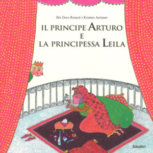 Libro principe Arturo e la principessa Leila di Béa Deru-Renard - ean 9788883623943 - Babalibri