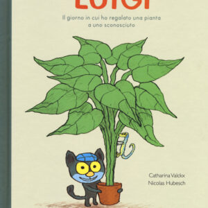 Libro Luigi. Il giorno in cui ho regalato una pianta a uno sconosciuto di Catharina Valckx - ean 9788883624056 - Babalibri