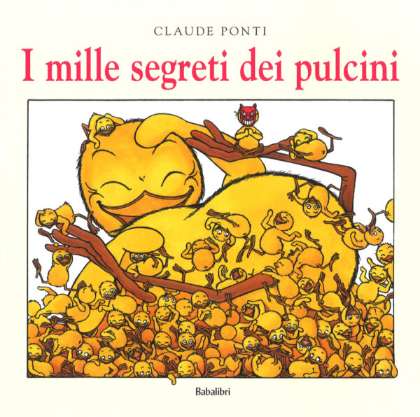 Libro mille segreti dei pulcini di Claude Ponti - ean 9788883624179 - Babalibri