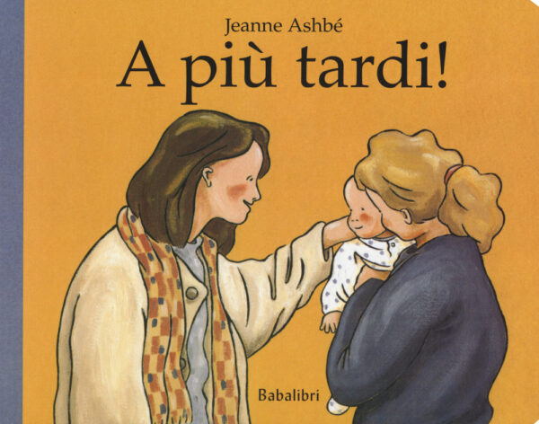 Libro A più tardi! di Jeanne Ashbé - ean 9788883624551 - Babalibri