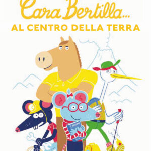 Libro Cara Bertilla... Al centro della Terra di Clémentine Mélois; Rudy Spiessert - ean 9788883624780 - Babalibri