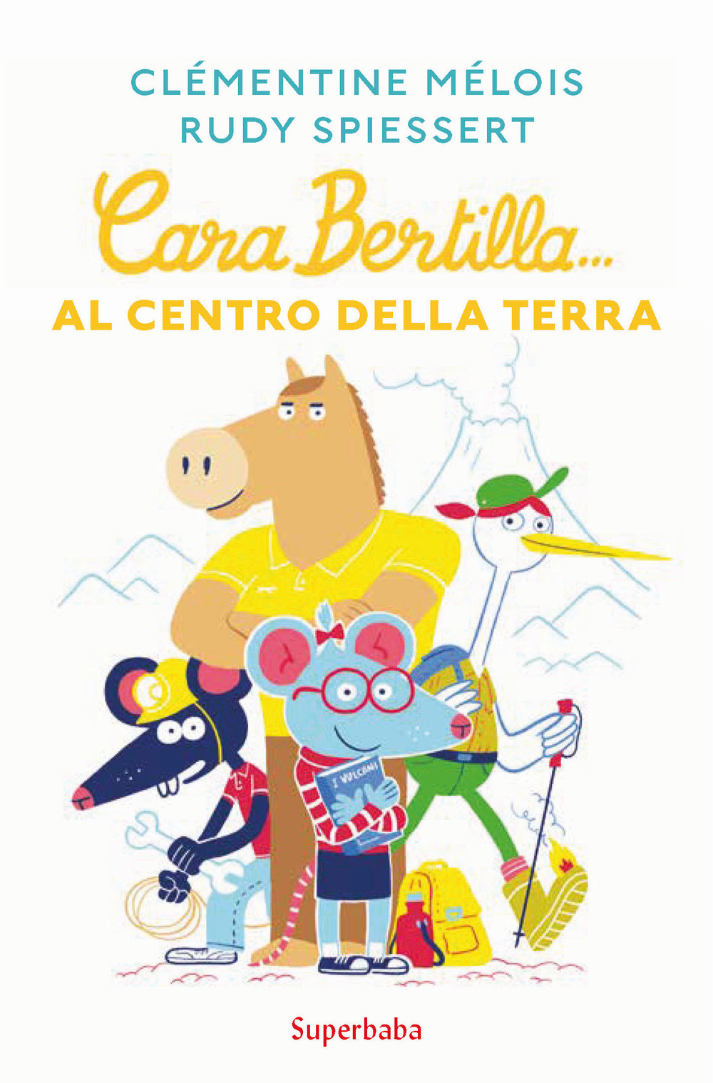 Libro Cara Bertilla... Al centro della Terra di Clémentine Mélois; Rudy Spiessert - ean 9788883624780 - Babalibri