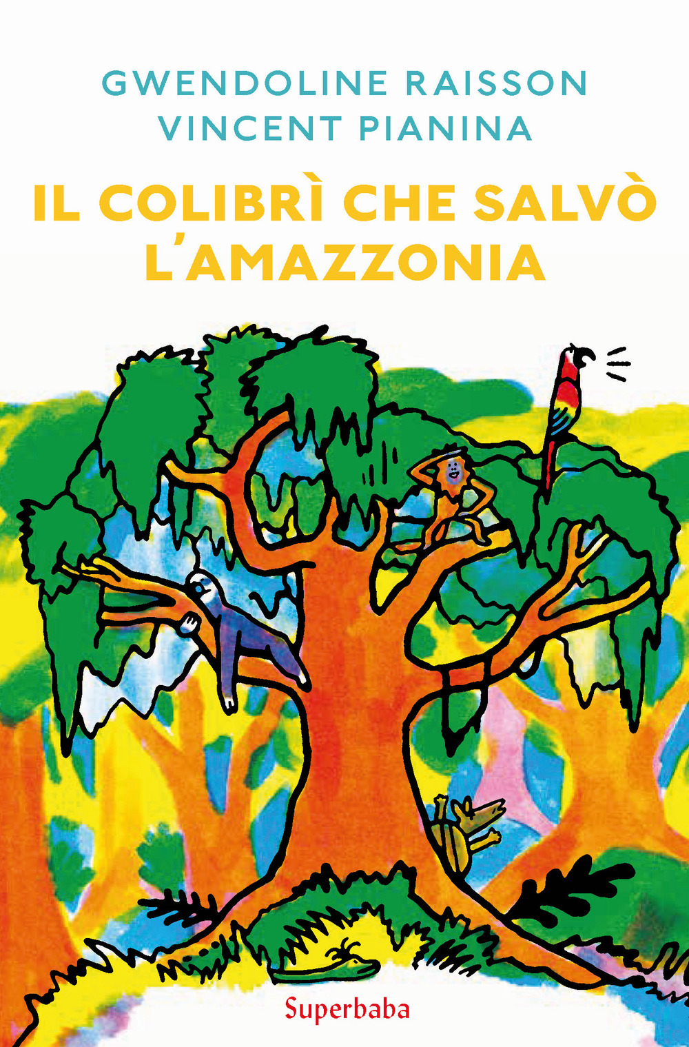Libro colibrì che salvò l'Amazzonia di Gwendoline Raisson; Vincent Pianina - ean 9788883624797 - Babalibri