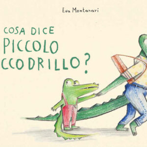 Libro Cosa dice il piccolo coccodrillo? di Eva Montanari - ean 9788883624889 - Babalibri