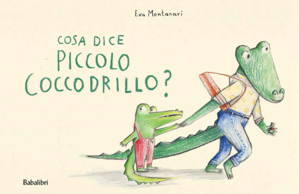 Libro Cosa dice il piccolo coccodrillo? di Eva Montanari - ean 9788883624889 - Babalibri