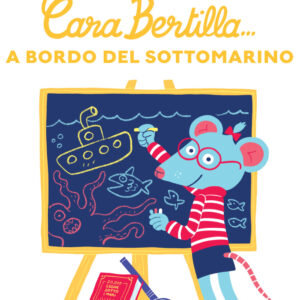Libro Cara Bertilla... A bordo del sottomarino di Clémentine Mélois; Rudy Spiessert - ean 9788883625121 - Babalibri