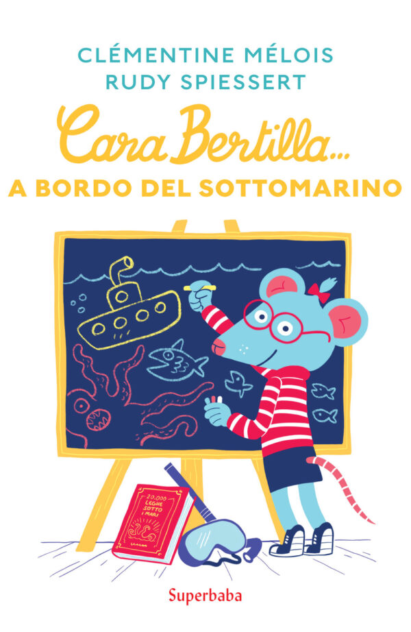 Libro Cara Bertilla... A bordo del sottomarino di Clémentine Mélois; Rudy Spiessert - ean 9788883625121 - Babalibri