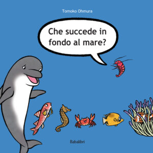 Libro Che succede in fondo al mare? di Tomoko Ohmura - ean 9788883625459 - Babalibri