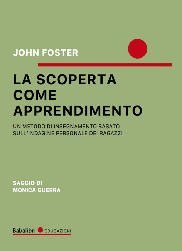 Libro scoperta come apprendimento. Un metodo di insegnamento basato sull’indagine personale dei ragazzi di John Foster - ean 9788883625503 - Babalibri