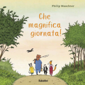 Libro Che magnifica giornata! di Philip Waechter - ean 9788883625558 - Babalibri