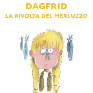 Libro Dagfrid. La rivolta del merluzzo di Agnès Mathieu-Daudé; Olivier Tallec - ean 9788883625732 - Babalibri