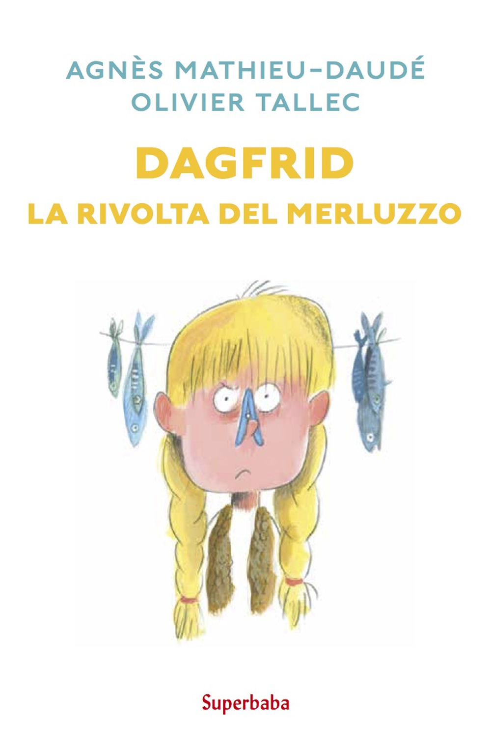 Libro Dagfrid. La rivolta del merluzzo di Agnès Mathieu-Daudé; Olivier Tallec - ean 9788883625732 - Babalibri