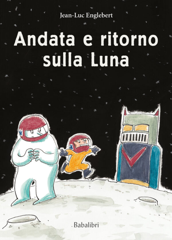 Libro Andata e ritorno sulla luna di Jean-Luc Englebert - ean 9788883625831 - Babalibri