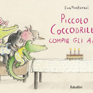 Libro Piccolo coccodrillo compie gli anni di Eva Montanari - ean 9788883625923 - Babalibri