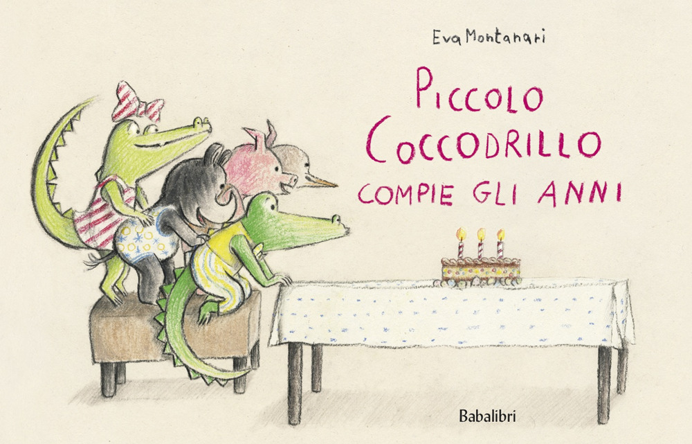 Libro Piccolo coccodrillo compie gli anni di Eva Montanari - ean 9788883625923 - Babalibri