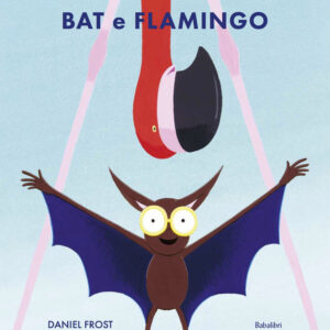 Libro Bat e Flamingo di Daniel Frost - ean 9788883625947 - Babalibri