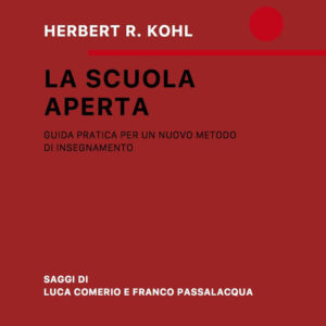 Libro scuola aperta. Guida pratica per un nuovo metodo di insegnamento di Herbert R. Kohl - ean 9788883626067 - Babalibri