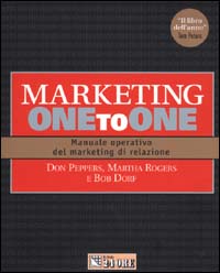 Libro Marketing one to one. Manuale operativo del marketing di relazione di Don Peppers; Martha Rogers; Bob Dorf - ean 9788883630934 - Il Sole 24 Ore