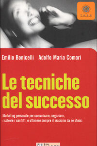 Libro tecniche del successo. Marketing personale per comunicare