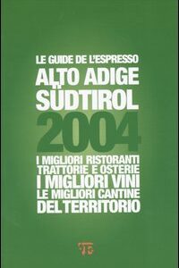 Libro Alto Adige Sudtirol 2004. I migliori ristoranti