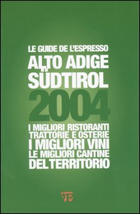 Libro Alto Adige Sudtirol 2004. I migliori ristoranti