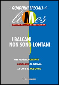 Libro Balcani non sono lontani. I quaderni speciali di Limes. Rivista italiana di geopolitica di  - ean 9788883711756 - Gedi (Gruppo Editoriale)